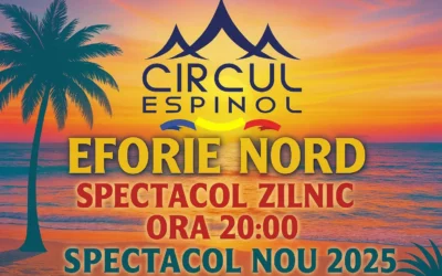 Circul Espinol – Magia spectacolului zilnic la Eforie Nord, ora 20:00